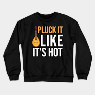 Pluck It Like It's Hot Crewneck Sweatshirt